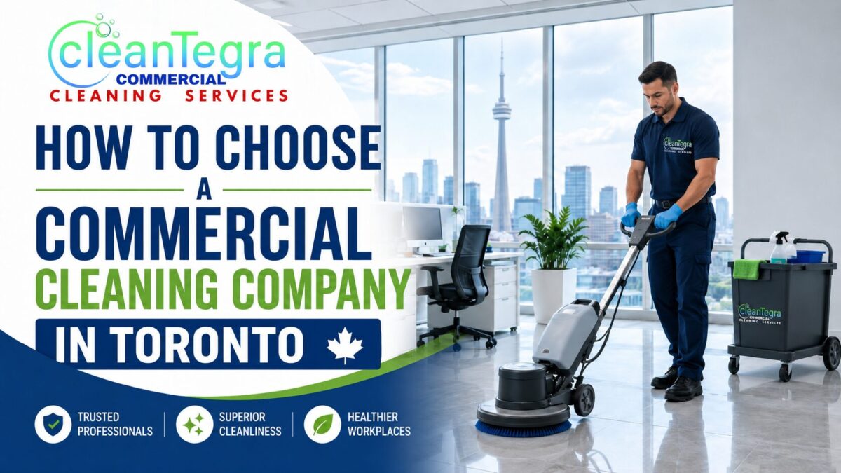 How to Choose a Commercial Cleaning Company in Toronto