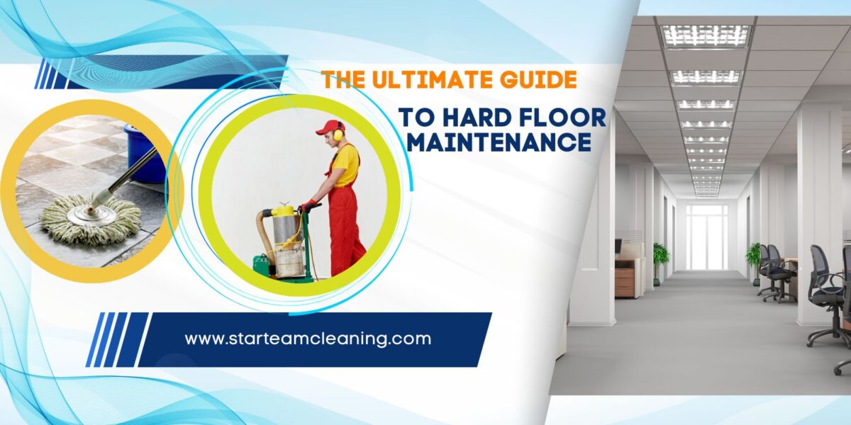 The Ultimate Guide to Hard Floor Maintenance
