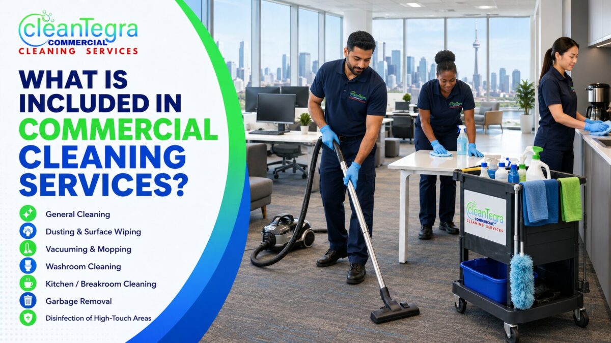 What Is Included in Commercial Cleaning Services? A Practical Guide for Businesses