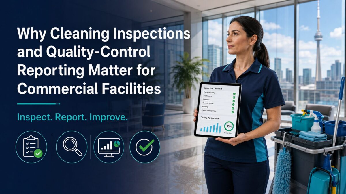 Why Cleaning Inspections and Quality-Control Reporting Matter for Commercial Facilities